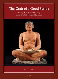 The Craft of a Good Scribe: History, Narrative and Meaning in the First Tale of Setne Khaemwas
