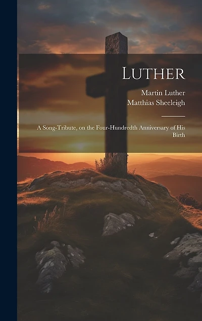 Luther; a Song-tribute