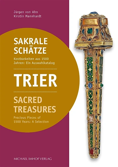 Trier Sakrale Schätze / Sacred Treasures: Kostbarkeiten Aus 1500 Jahren: Ein Auswahlkatalog / Precious Pieces Of 1500 Years: A Selection