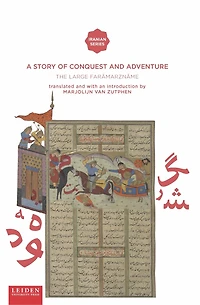 A Story of Conquest and Adventure: The Large Farāmarznāme