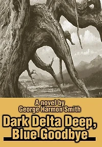 Dark Delta Deep, Blue Goodbye