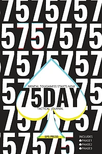 75day Tactical Journal: Mental Toughness Program Planner Phase 1/2/3, Diet Plan, 45 Min Workouts, 1-Gallon Water, 10 Min Read, No Alcohol/Cheat Meals