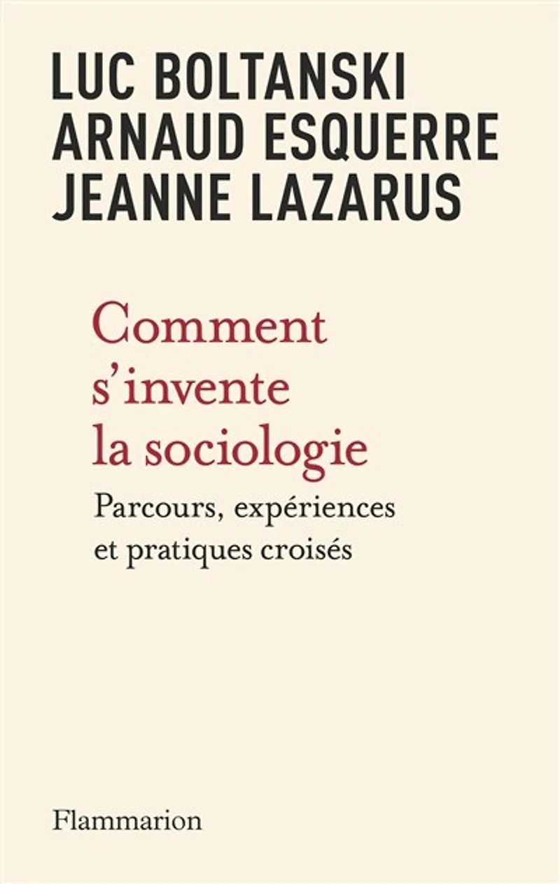 Comment s'invente la sociologie: parcours, expériences et pratiques croisés