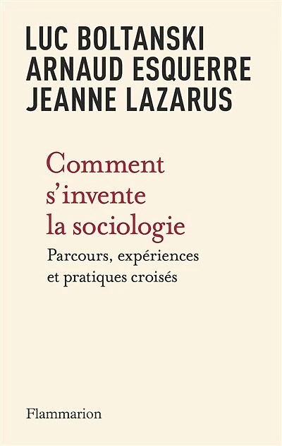 Comment s'invente la sociologie: parcours, expériences et pratiques croisés