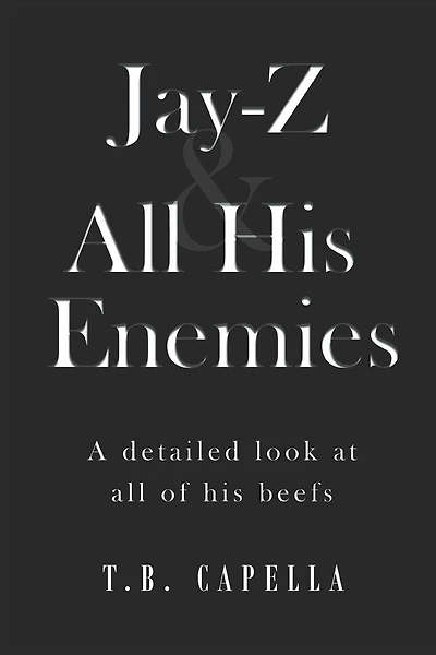 Jay-Z & All His Enemies: A detailed look at all of his beefs