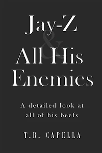 Jay-Z & All His Enemies: A detailed look at all of his beefs
