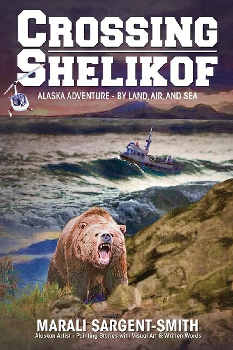 Crossing Shelikof: Alaska Adventure - By Land, Air