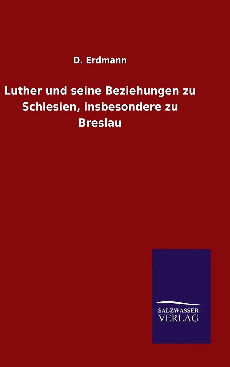 Luther und seine Beziehungen zu Schlesien, insbesondere zu Breslau