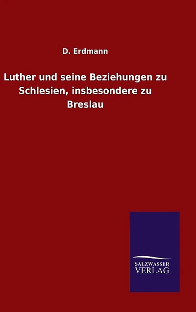 Luther und seine Beziehungen zu Schlesien, insbesondere zu Breslau