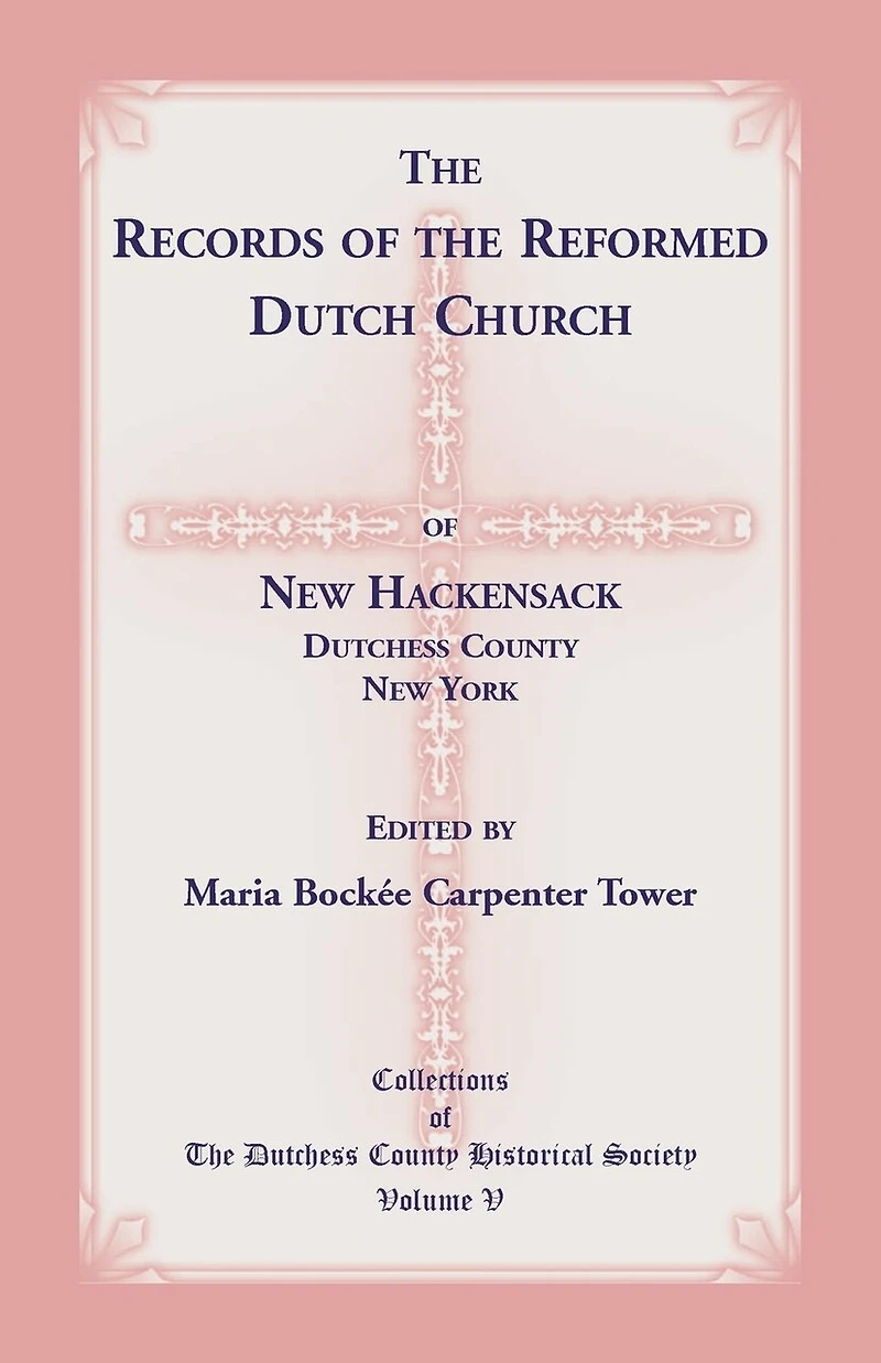 The Records Of The Reformed Dutch Church Of New Hackensack, Dutchess County, New York