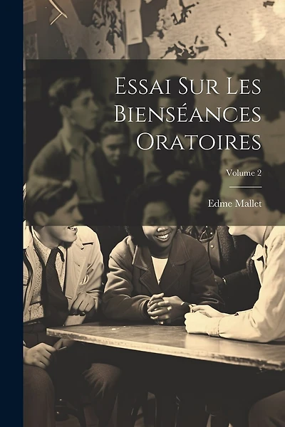 Essai Sur Les Bienséances Oratoires; Volume 2
