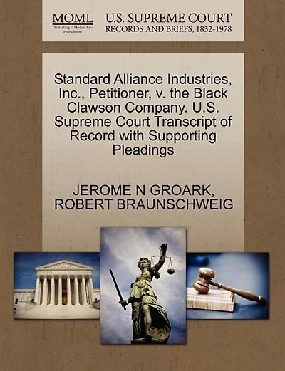 Standard Alliance Industries, Inc., Petitioner, V. The Black Clawson Company. U.s. Supreme Court Transcript Of Record With Supporting Pleadings