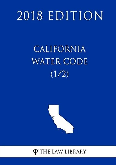 California Water Code (1/2) (2018 Edition)