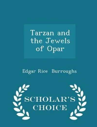 Tarzan and the Jewels of Opar - Scholar's Choice Edition