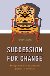Succession For Change: Strategic Transitions Family And Founder-led Businesses