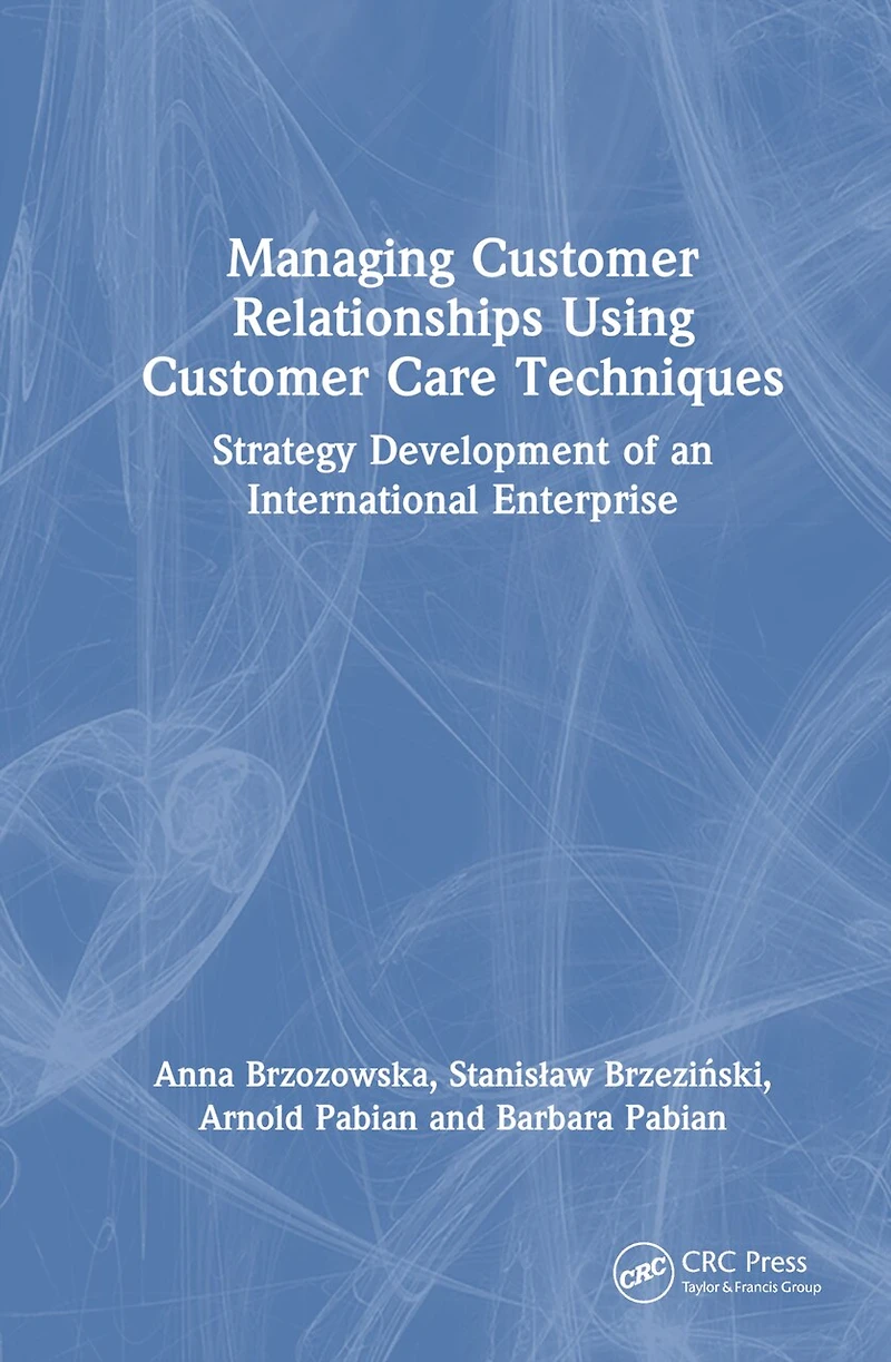Managing Customer Relationships Using Care Techniques: Strategy Development of an International Enterprise