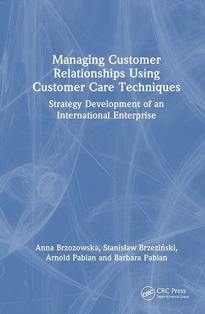Managing Customer Relationships Using Care Techniques: Strategy Development of an International Enterprise