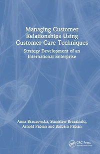 Managing Customer Relationships Using Care Techniques: Strategy Development of an International Enterprise