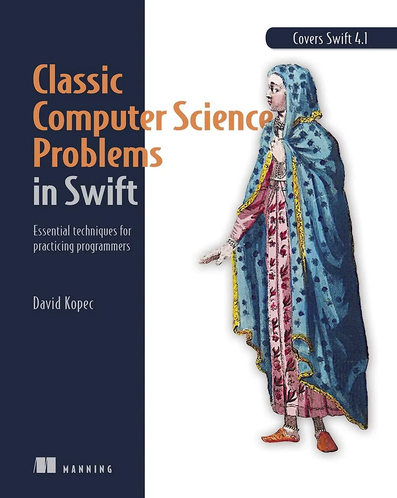 Classic Computer Science Problems Swift: Essential Techniques for Practicing Programmers