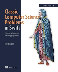 Classic Computer Science Problems Swift: Essential Techniques for Practicing Programmers