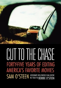 Cut to the Chase: Forty-Five Years of Editing America's Favorite Movies