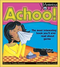 Achoo!: The Most Interesting Book You'll Ever Read About Germs