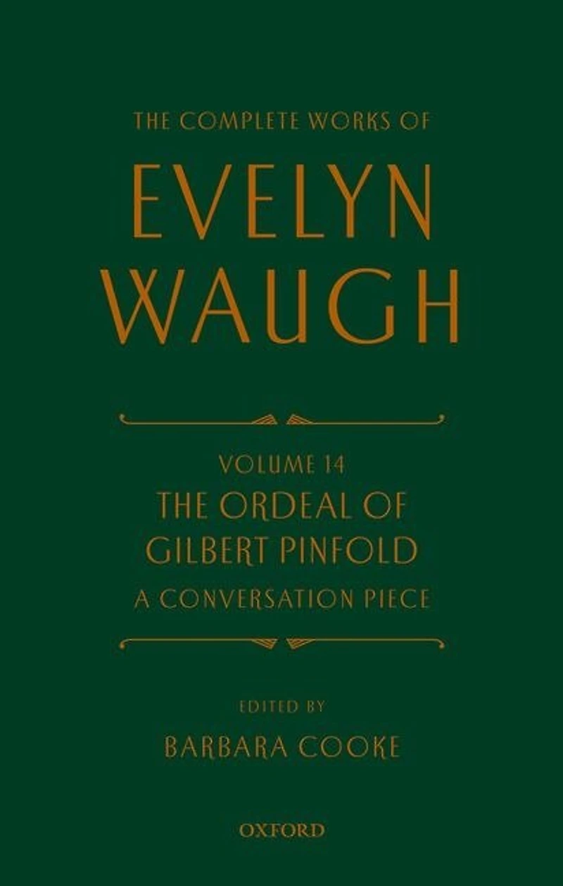 Complete Works of Evelyn Waugh: The Ordeal of Gilbert Pinfold: A Conversation Piece: Volume 14