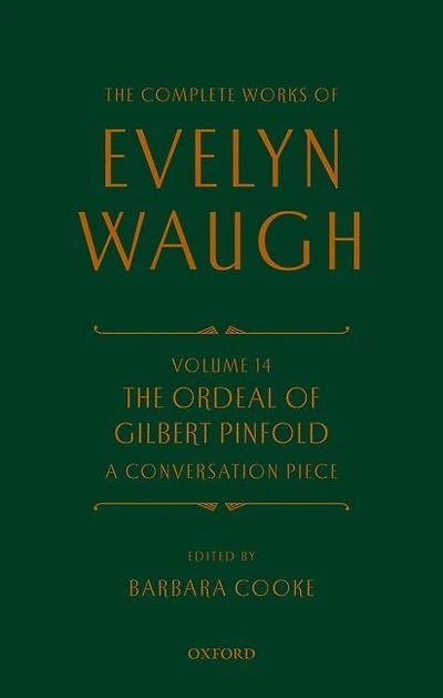 Complete Works of Evelyn Waugh: The Ordeal of Gilbert Pinfold: A Conversation Piece: Volume 14