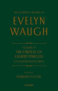 Complete Works of Evelyn Waugh: The Ordeal of Gilbert Pinfold: A Conversation Piece: Volume 14
