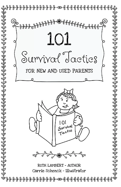 101 Survival Tactics For New And Used Parents