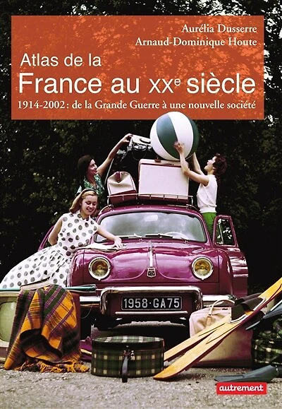 Atlas de la France au XXe siècle: 1914-2002