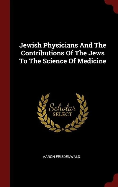 Jewish Physicians And The Contributions Of Jews To Science Medicine