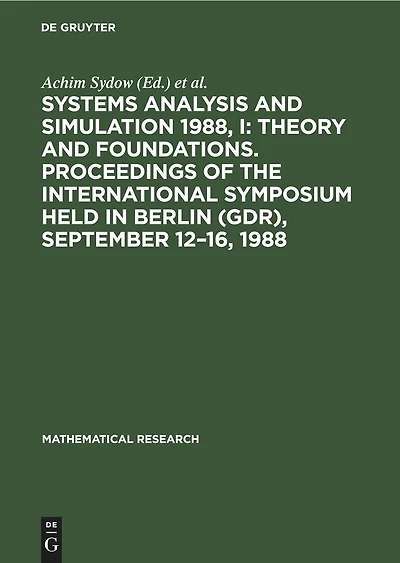 Systems Analysis and Simulation 1988, I: Theory and Foundations. Proceedings of the International Symposium held in Berlin (GDR), September 12–16, 1988