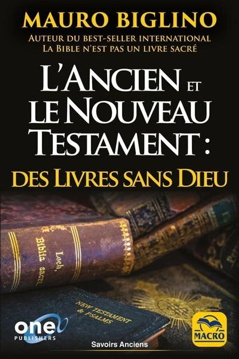 L' Ancien et le Nouveau Testament: des livres sans Dieu