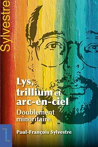 Lys, trillium et arc-en-ciel: Doublement minoritaire