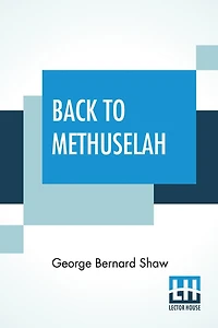 Back To Methuselah: A Metabiological Pentateuch With Preface (The Infidel Half Century)