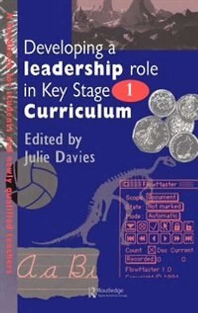 Developing A Leadership Role Within the Key Stage 1 Curriculum: Handbook For Students And Newly Qualified Teachers