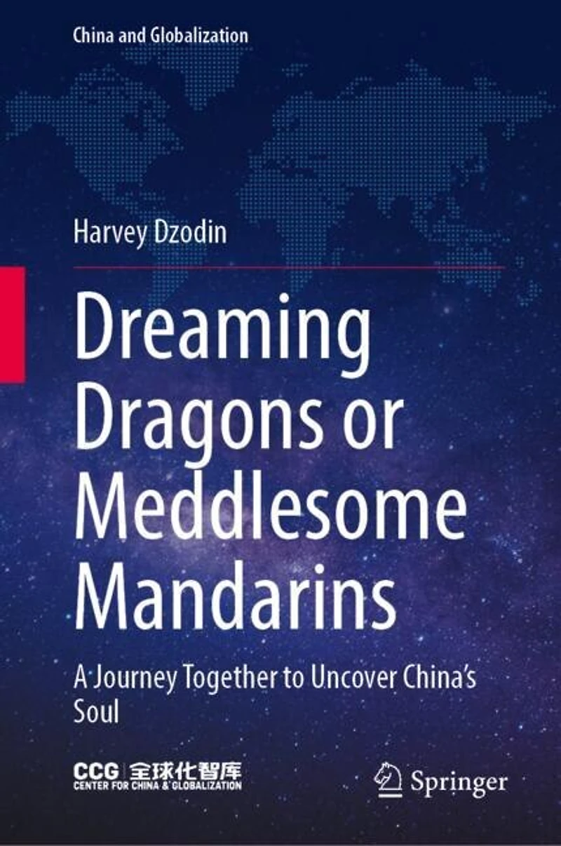 Dreaming Dragons or Meddlesome Mandarins: A Journey Together to Uncover China's Soul