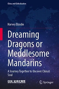 Dreaming Dragons or Meddlesome Mandarins: A Journey Together to Uncover China's Soul
