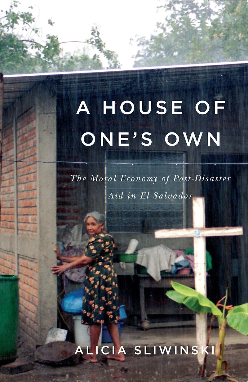A House of One's Own: The Moral Economy Post-Disaster Aid El Salvador