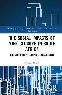 The Social Impacts of Mine Closure South Africa: Housing Policy and Place Attachment