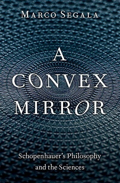 A Convex Mirror: Schopenhauers Philosophy and the Sciences