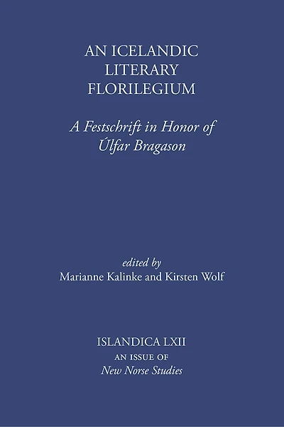 An Icelandic Literary Florilegium: A Festschrift in Honor of Úlfar Bragason