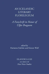 An Icelandic Literary Florilegium: A Festschrift in Honor of Úlfar Bragason