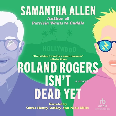 Roland Rogers Isn't Dead Yet: A Novel
