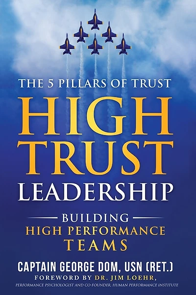 High Trust Leadership: Building High Performance Teams