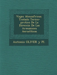 Viajes Atmosf Ricos Tratado Te Rico-PR Ctico de La Direcci N de Las Armazones Aerost Ticas