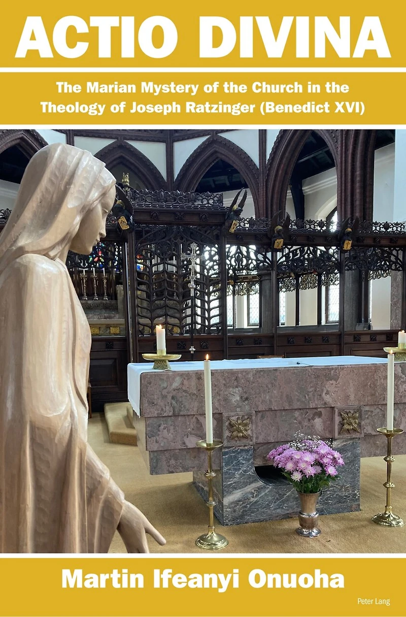 Actio Divina: the Marian Mystery of Church Theology Joseph Ratzinger (Benedict XVI)