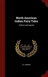 North American Indian Fairy Tales: Folklore and Legends