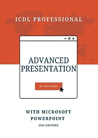 Advanced Presentation with Microsoft PowerPoint: ICDL Professional